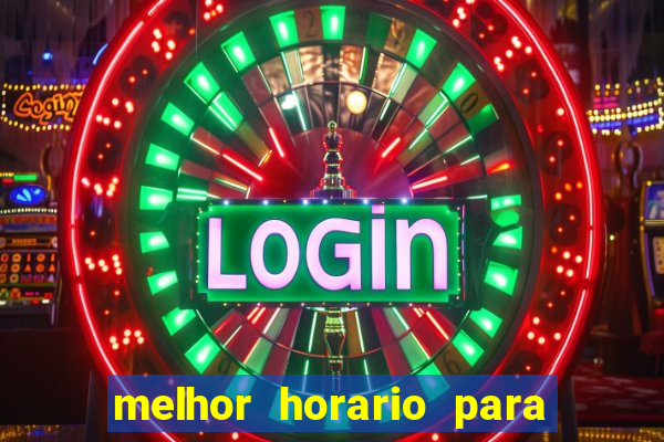 melhor horario para jogar bet7k